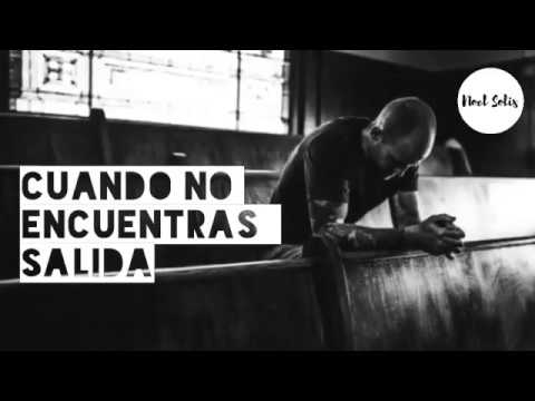 Video: Siempre hay una salida – Noel Solis