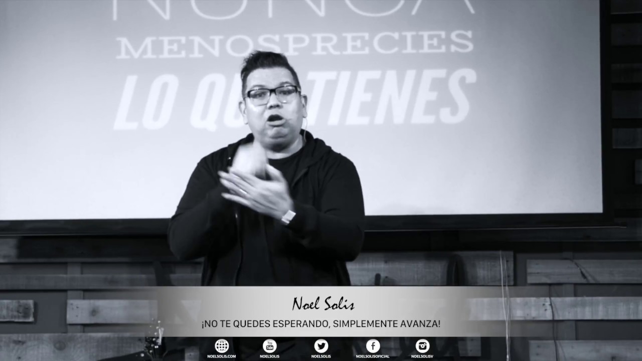 Video: No se trata de esperar sino de avanzar, no te quede esperando – Noel Solis
