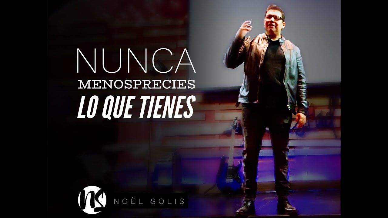 Video: Nunca menosprecies lo que tienes – Noel Solis