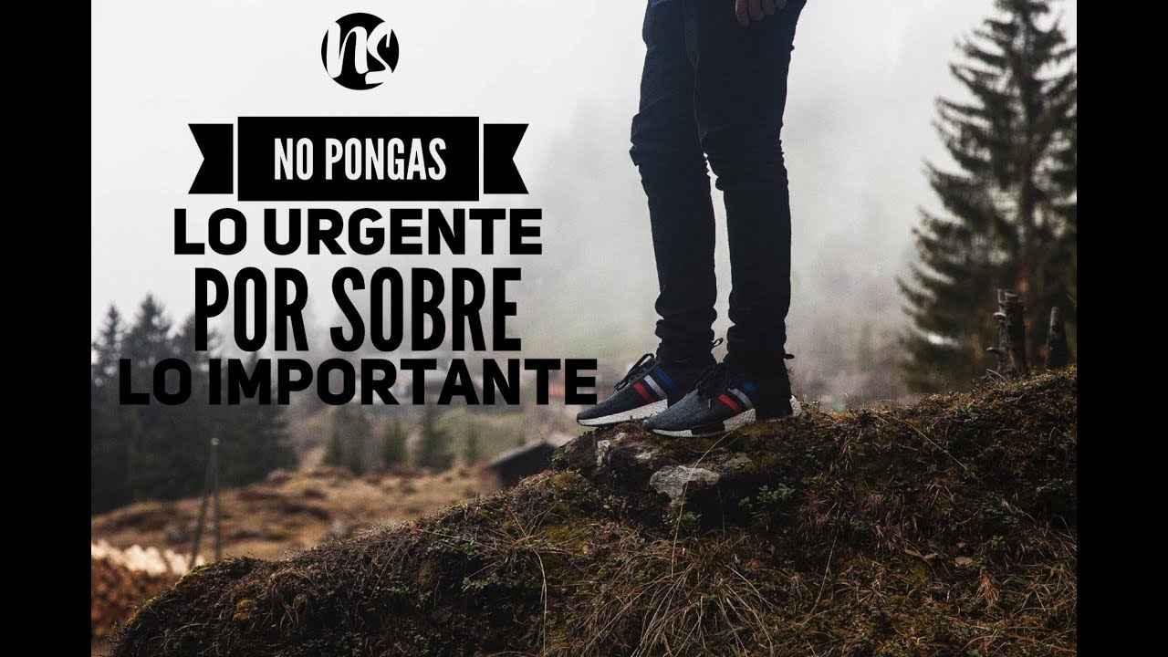 Video: No pongas lo urgente antes que lo importante