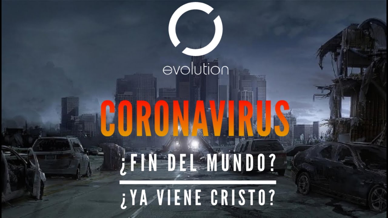 Coronavirus. ¿Fin del mundo y el regreso de Jesus?