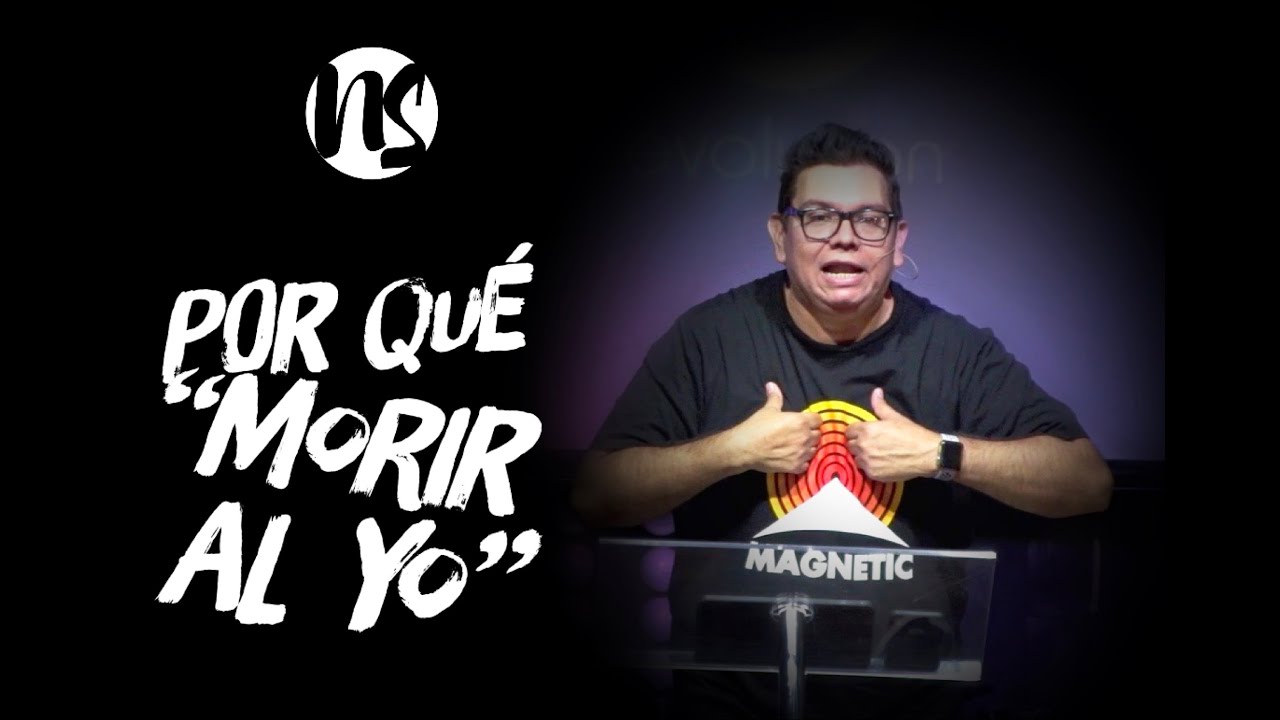 ¿Por qué morir al yo? por Noel Solis