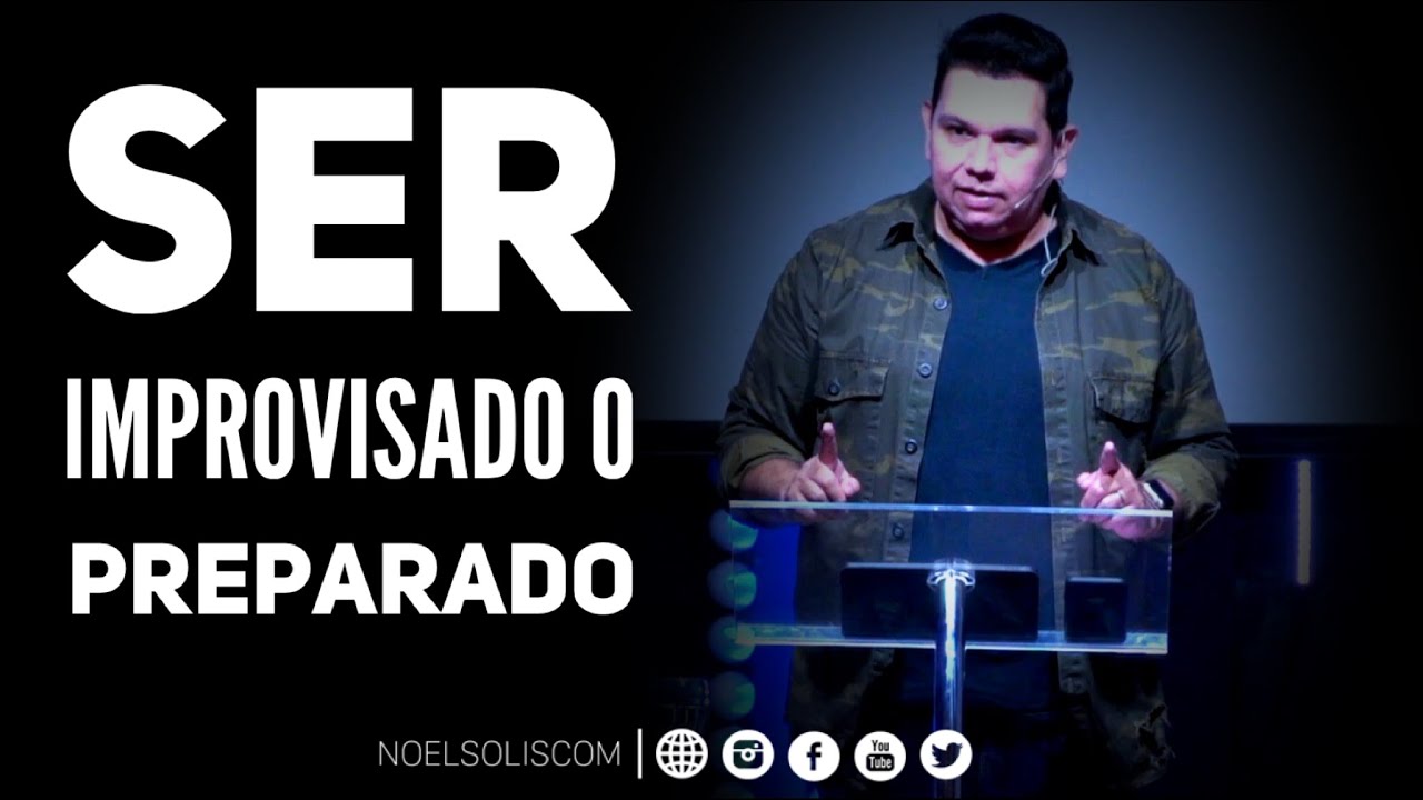 ¿Eres improvisado o una persona preparada? | Noel Solis
