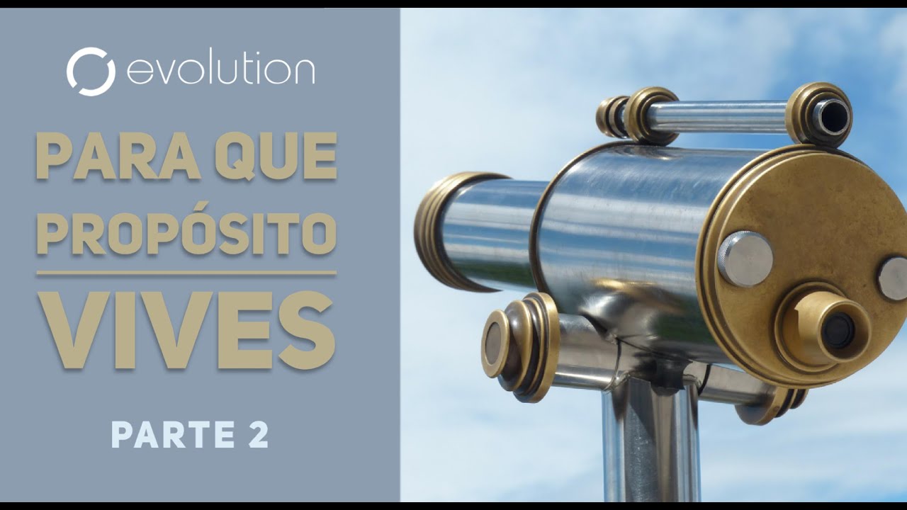 ¿Para que proposito vives? – parte 2 – Noel Solis