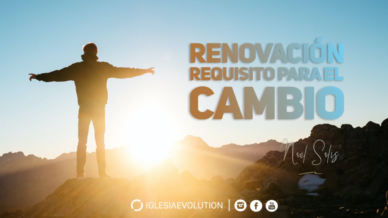 Renovación, requisito para el cambio – Noel Solis