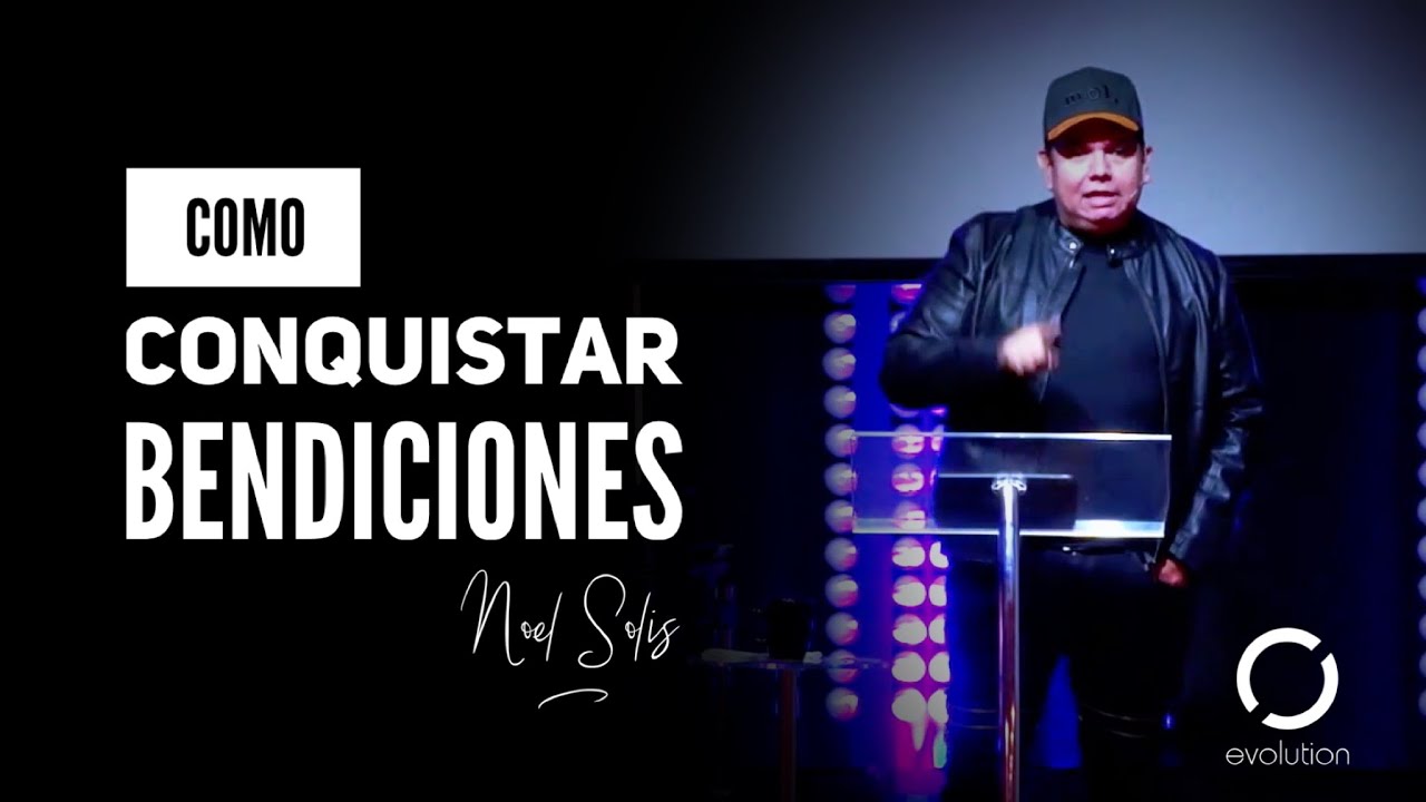 Como Conquistar Bendiciones – Noel Solis