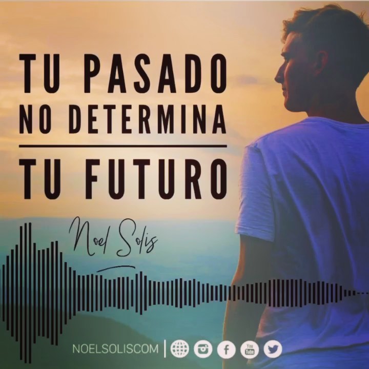 Tu pasado no determina tu futuro!- Noel …