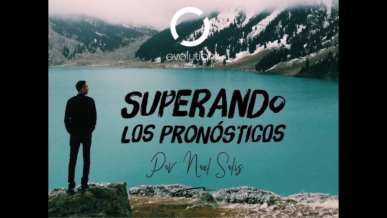 Superando los Pronosticos – Noel Solis