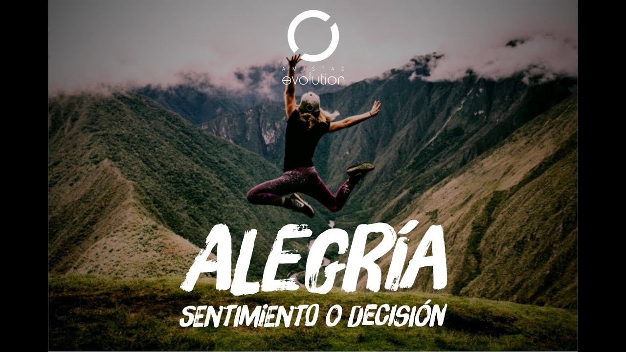 Alegría: Sentimiento o Decision – Noel Solis