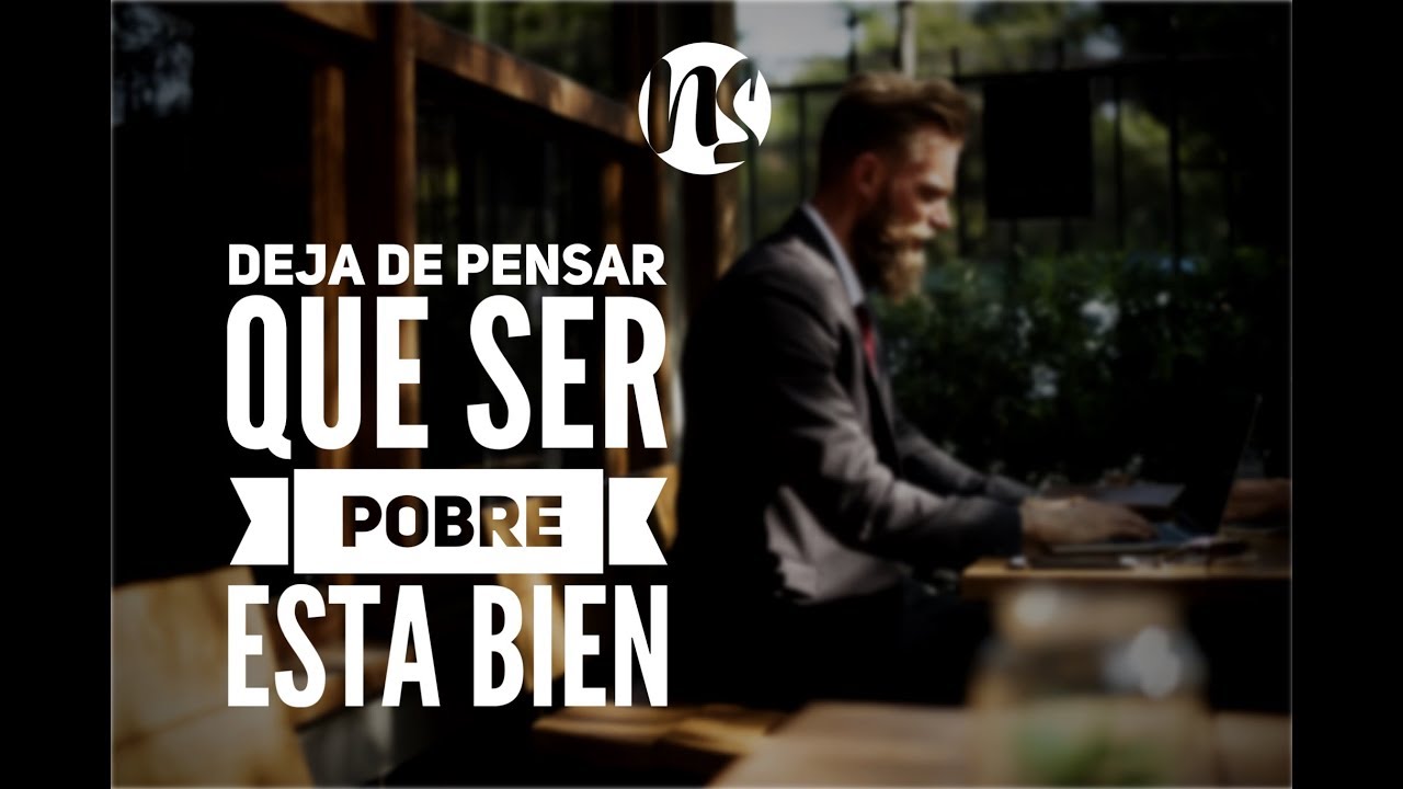 Deja de Pensar que ser pobre esta bien – Noel Solis